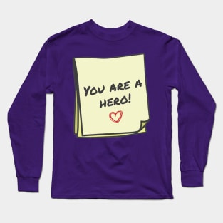 You are a hero Long Sleeve T-Shirt